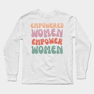 Empowered Women Empower Women Long Sleeve T-Shirt